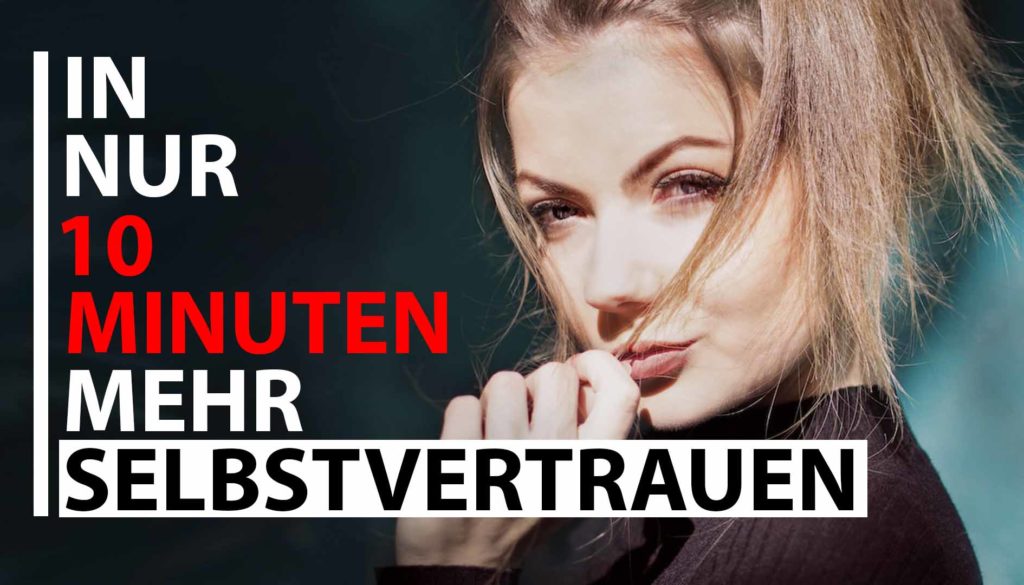 3 Tipps mit denen du enormes SELBSTVERTRAUEN aufbaust